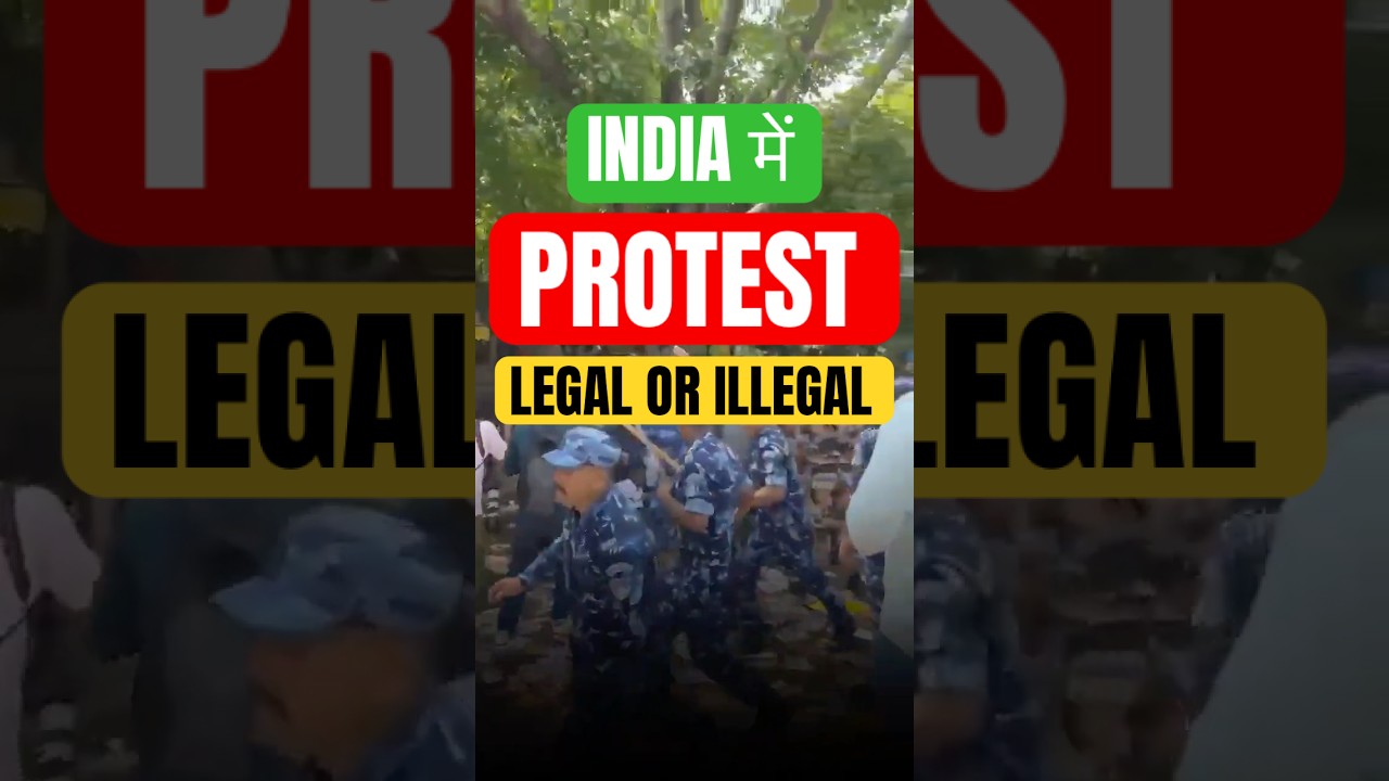 India mein protest karna legal or Illegal?