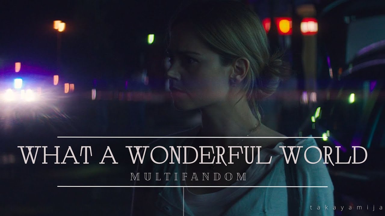 Multifandom || What A Wonderful World