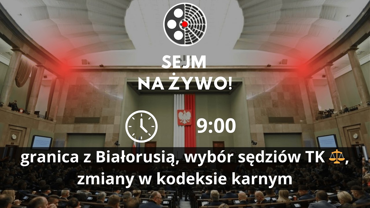 🔴 NA ŻYWO | Sejm: granica z Białorusią, wybór sędziów TK ⚖️, zmiany w kodeksie karnym