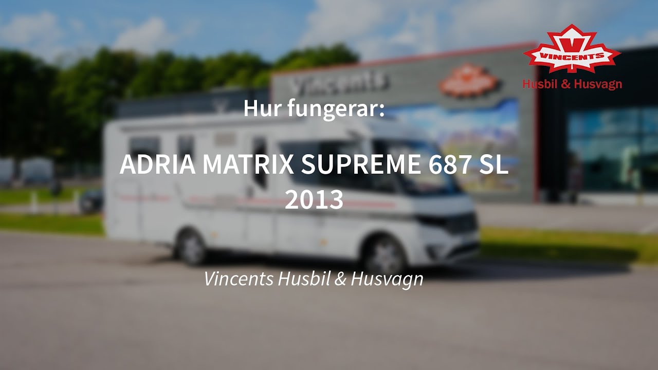Hur fungerar ADRIA MATRIX SUPREME 687 SL - Vincents Husbil & Husvagn