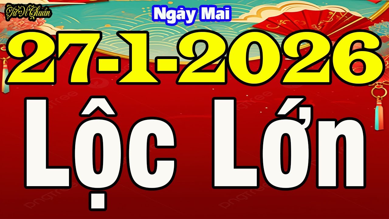 Tử Vi Ngày 27/1/2026,Hé Lộ Con Giáp Vận May Ập Tới, Quý Nhân Chỉ Đường Dẫn Lối,LỘC LỚN Chảy Đầy Kho