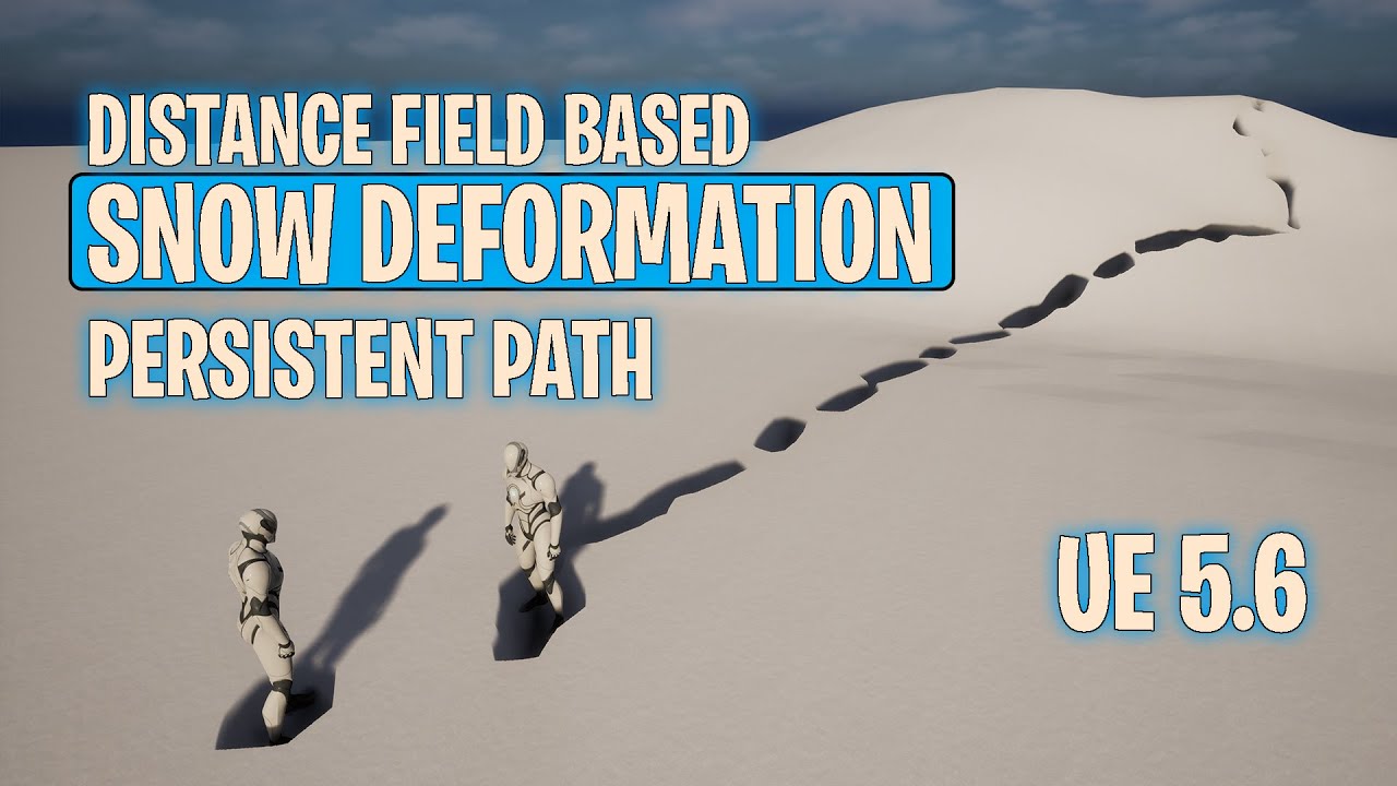 Unreal Engine 5.6 - Snow Deformation with Distance Fields - Persistent Snow Path