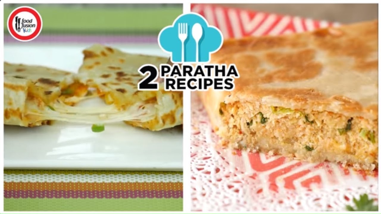 2 Paratha Recipes for kids by Food Fusion Kids