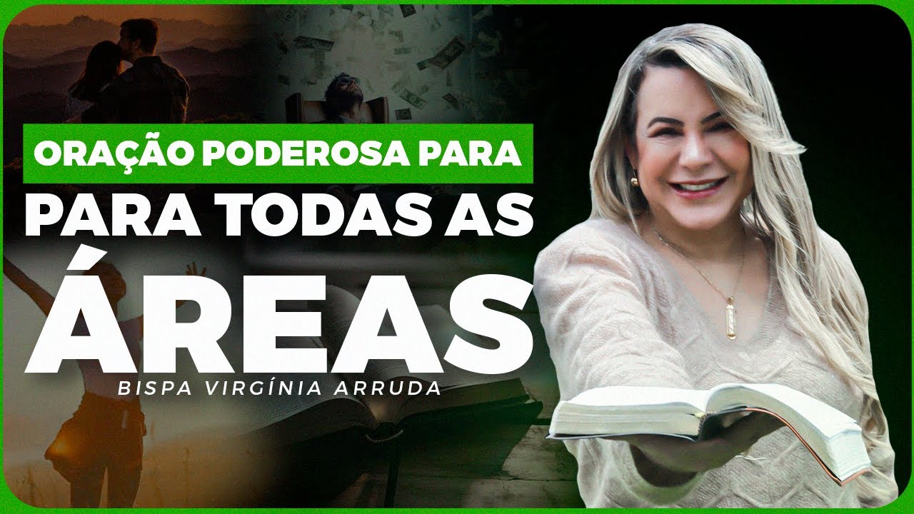 ORAÇÃO PODEROSA PARA TODAS AS AREAS - BISPA VIRGINIA ARRUDA