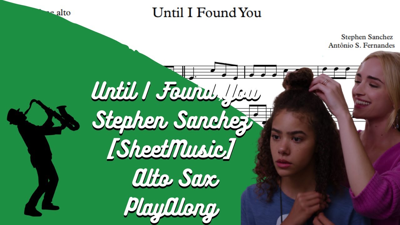 Until I Found You - Stephen Sanchez [SheetMusic] Alto Sax PlayAlong
