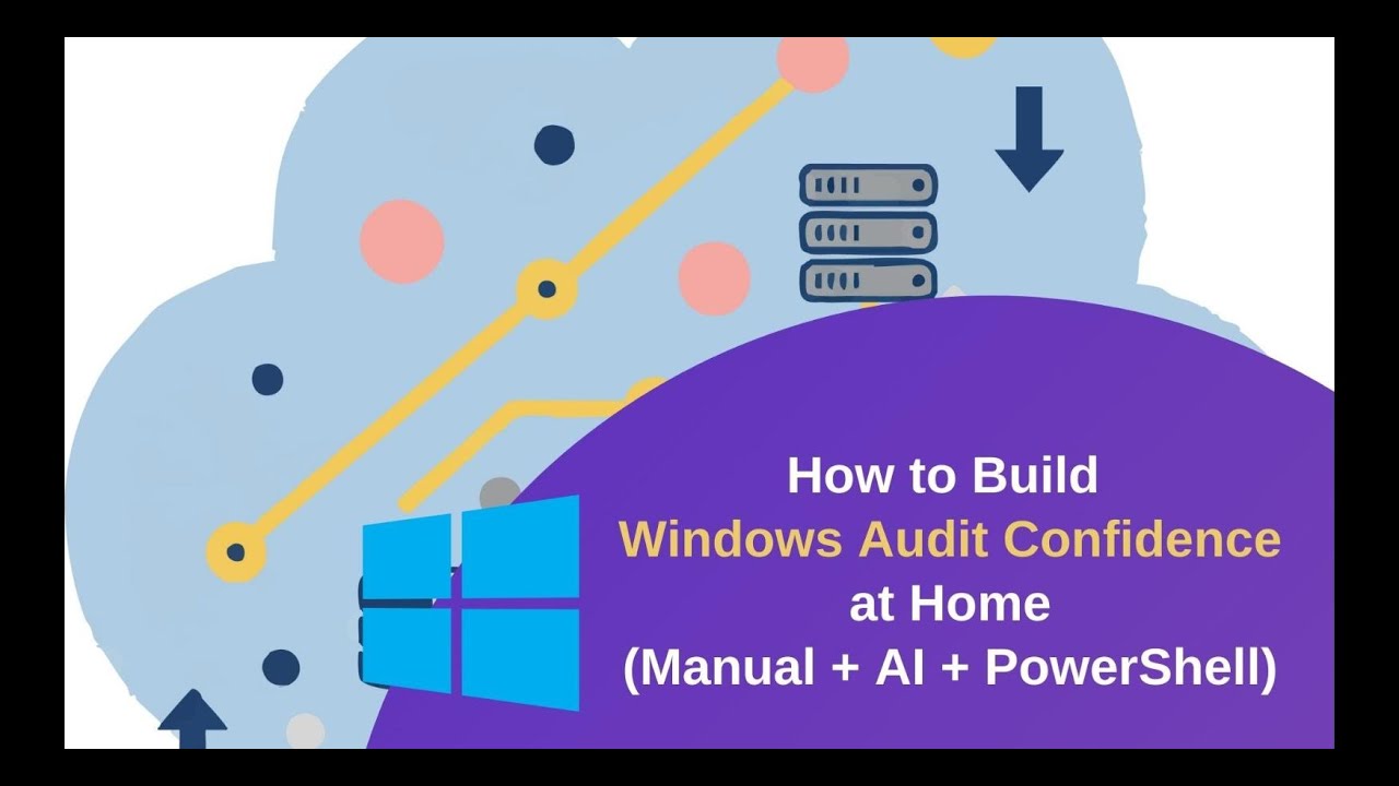 How to build windows Audit confidence at home (Manual +ChatGPT +Poweshell toolkit)