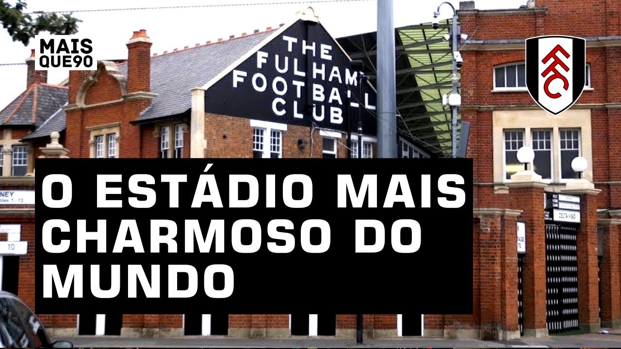 O estádio mais charmoso do mundo - Craven Cottage (Fulham) | Mais Que 90