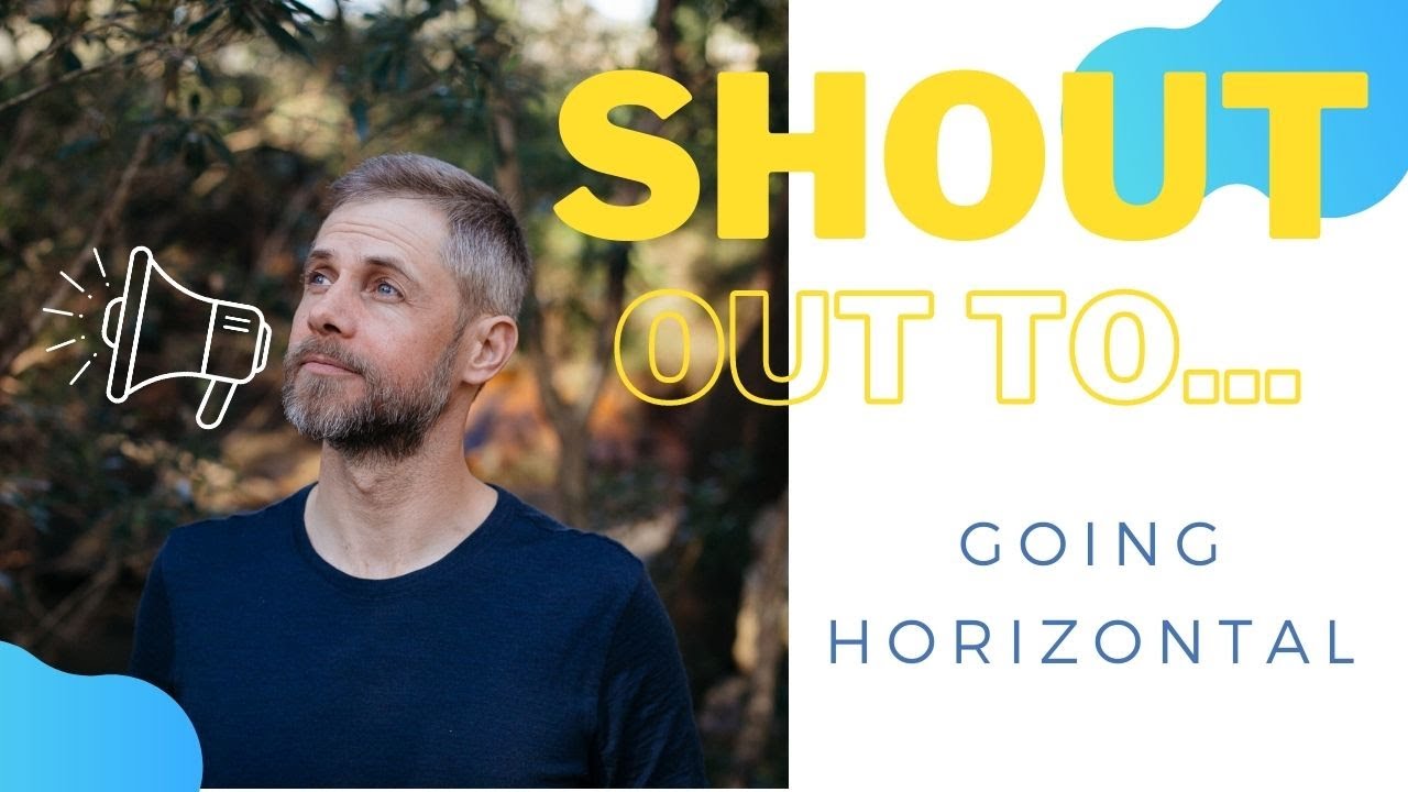 Shout Out to Going Horizontal