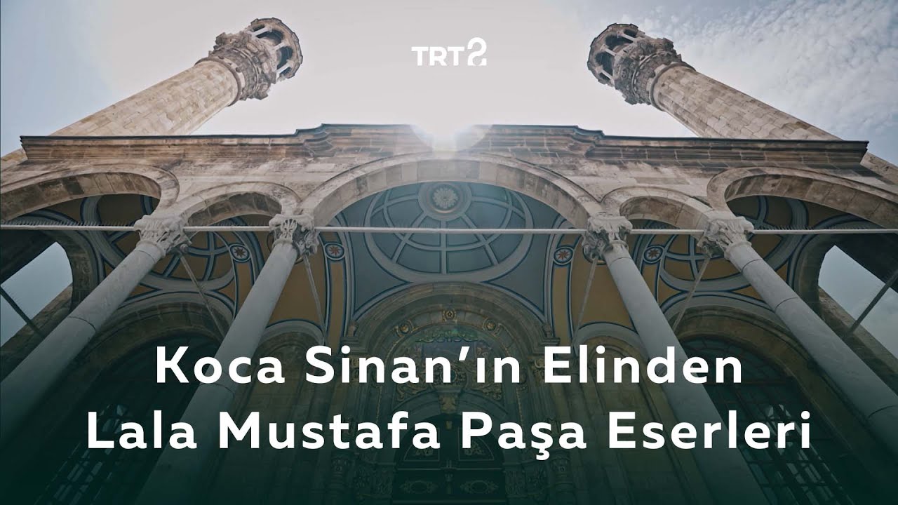 Koca Sinan’ın Elinden Lala Mustafa Paşa Eserleri | Koca Sinan