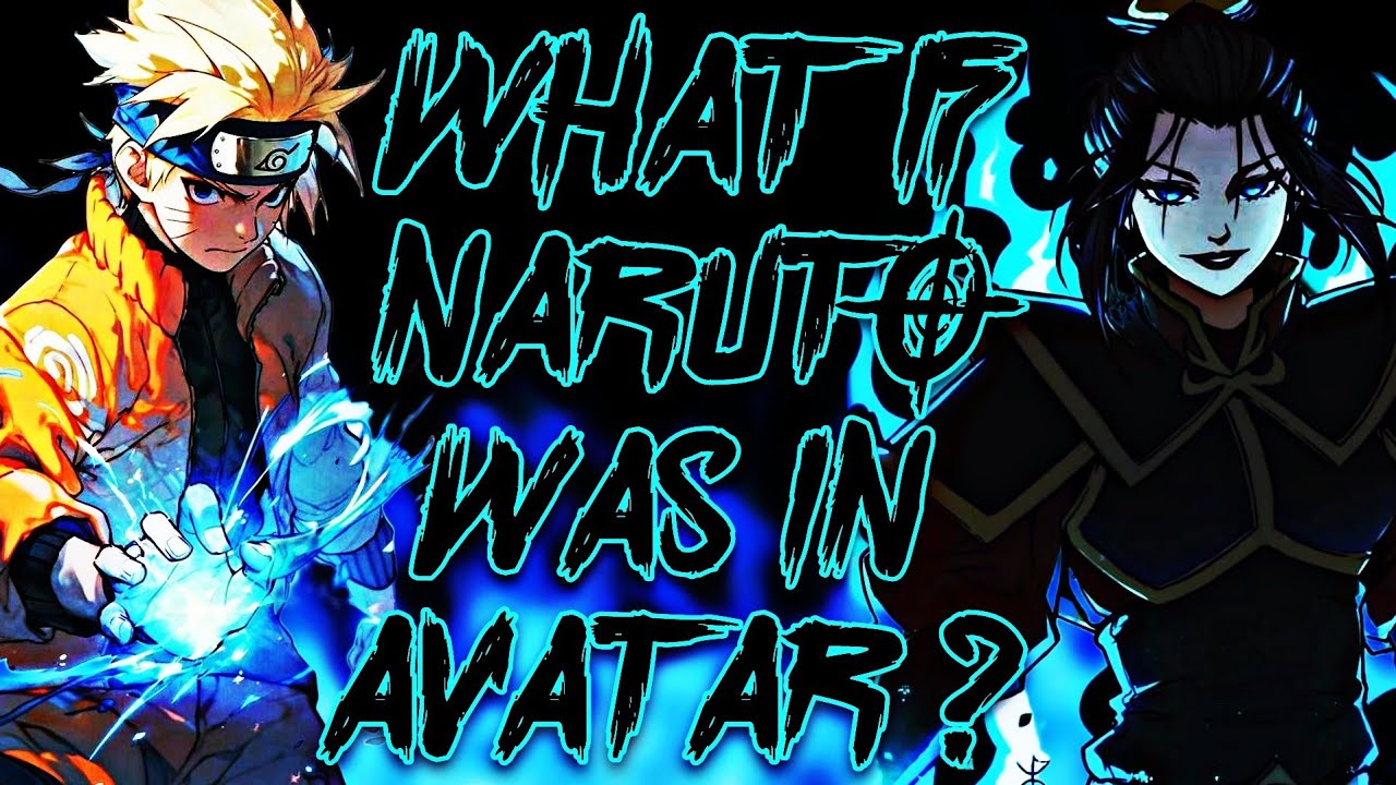 What If Naruto Was In Avatar ?