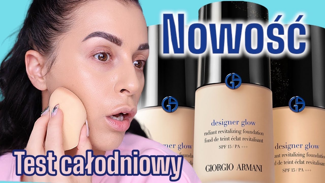 NOWY podkład od Giorgio Armani Designer Glow Foundation - TEST CAŁODNIOWY