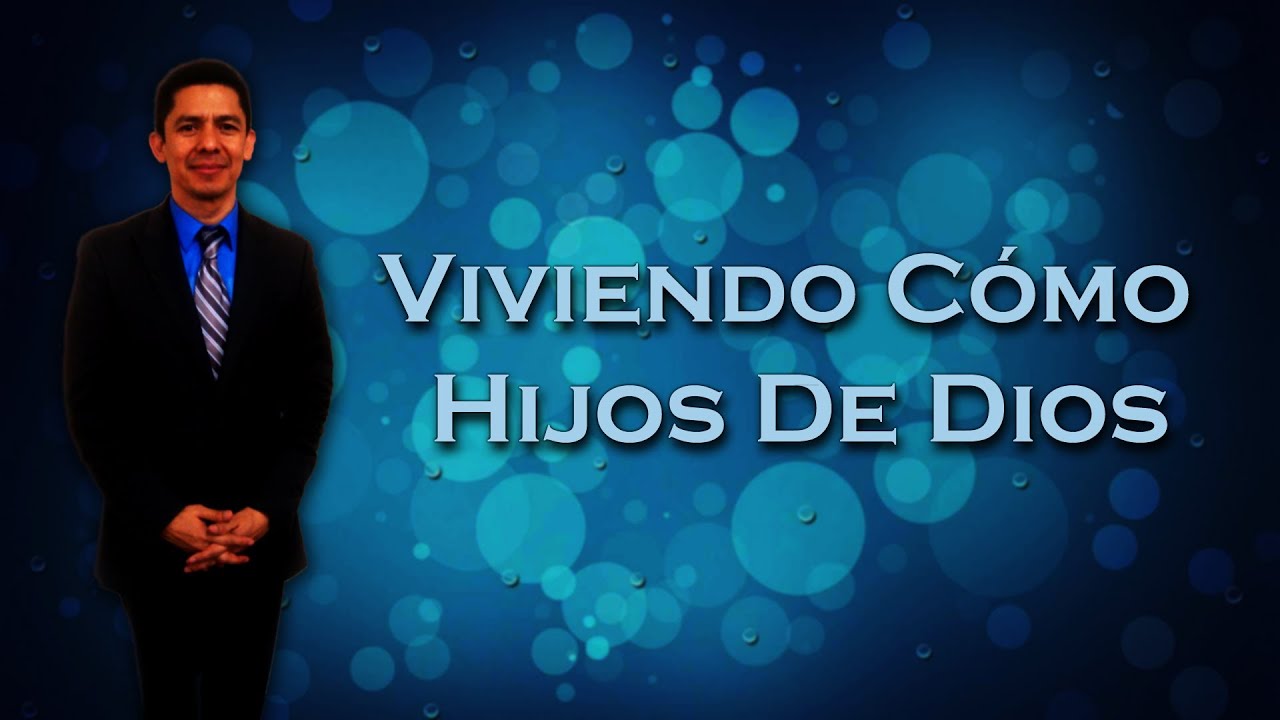 Viviendo Cómo Hijos De Dios - Hno. Luis Pérez