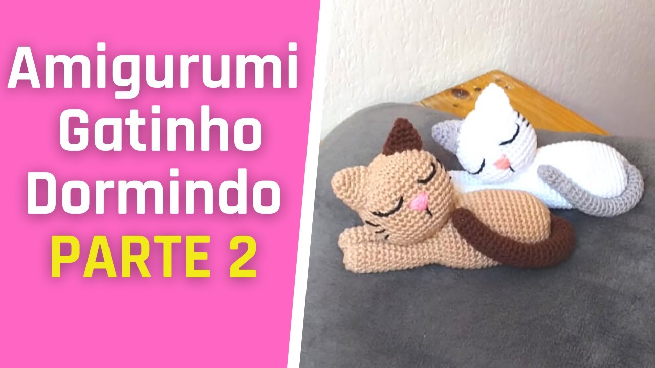 Gatinho Dormindo Amigurumi Tutorial Parte 2