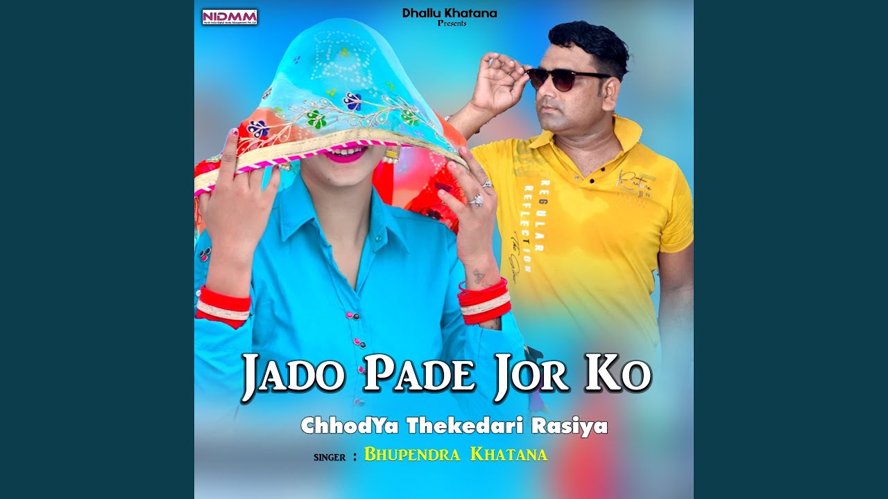 Jado Pade Jor Ko Chhodya Thekedari Rasiya