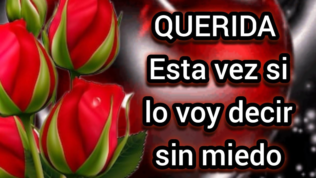 QUERIDA Esta vez si lo voy decir sin miedo es algo que tenia que hacer hace mucho por favor escucha