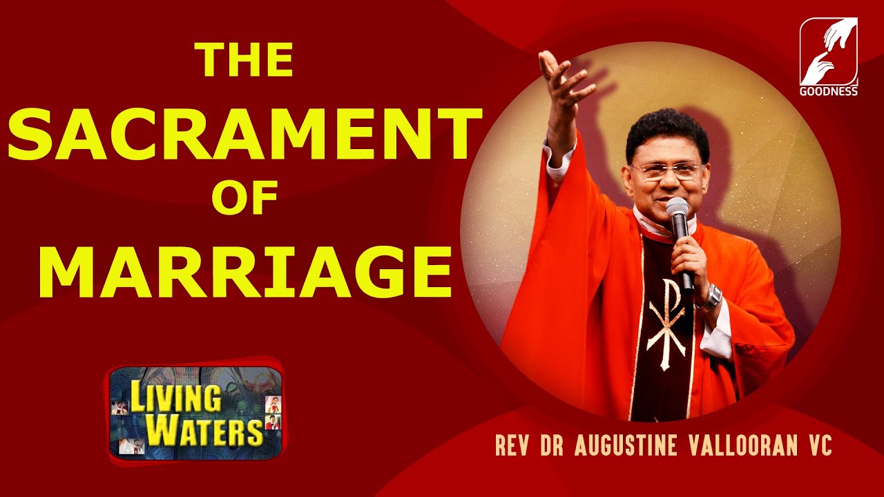 THE SACRAMENT OF MARRIAGE | FR AUGUSTINE VALLOORAN V C | LIVING WATERS