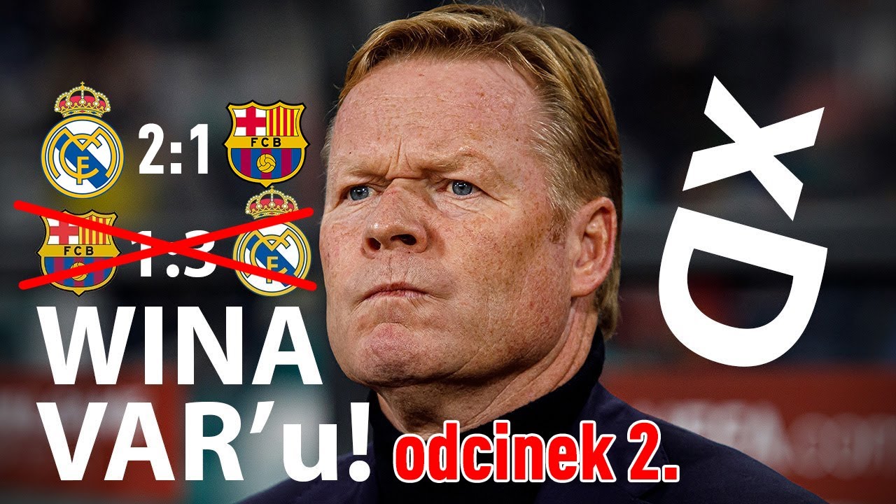 NIESAMOWITE - znowu wina VAR'u! Czyli Koeman ver. 2.1