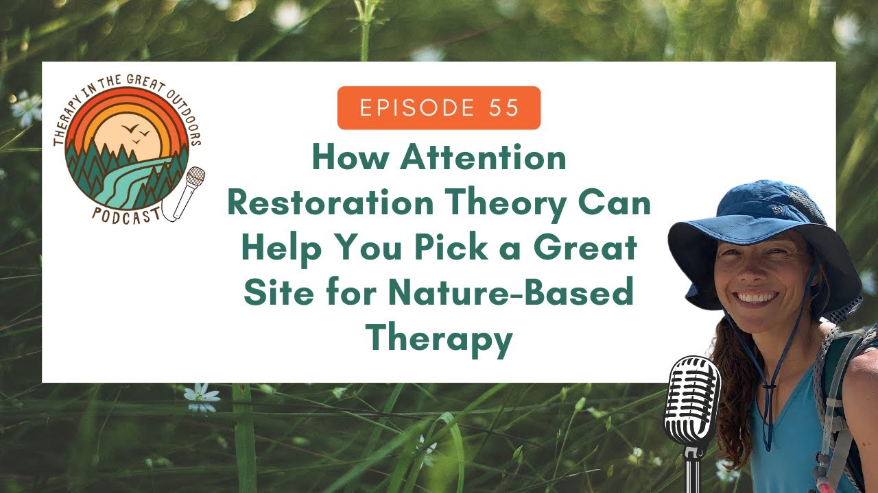 A Primer on Attention Restoration Theory, TGO Podcast, Ep. 55