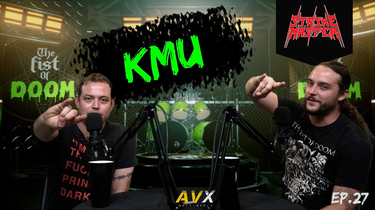 The Fist Of Doom | Podcast Ep. 27  - FT. KMU - STRIKE MASTER