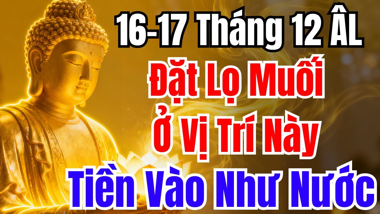 16-17 Tháng 12 Âm Lịch: Đặt Lọ Muối Ở Vị Trí Này, Chiêu Tài Cực Mạnh, Tiền Vào Như Nước.