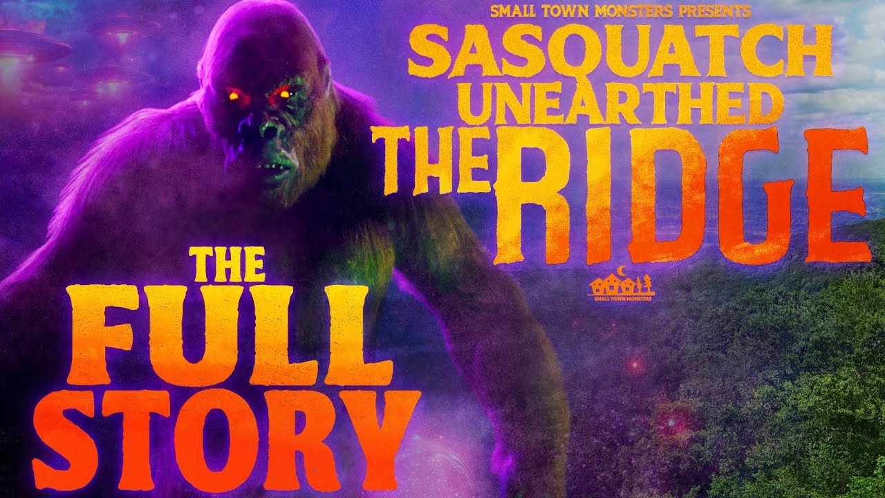 Sasquatch Unearthed: The Ridge - The Full Story (high strangeness Bigfoot series)
