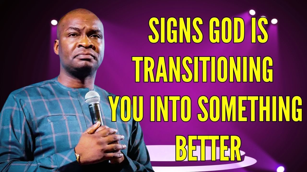 SIGNS GOD IS TRANSITIONING YOU INTO SOMETHING BETTER - APOSTLE JOSHUA SELMAN #joshuaselman
