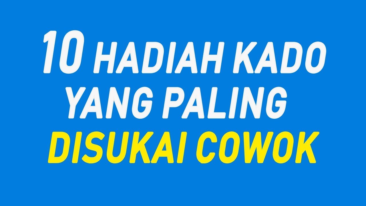 10 Hadiah Kado Yang Paling Disukai Cowok / Pria