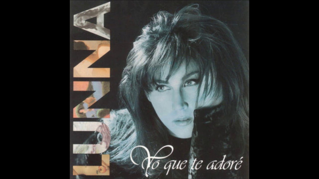 Lunna - Yo Que Te Adoré