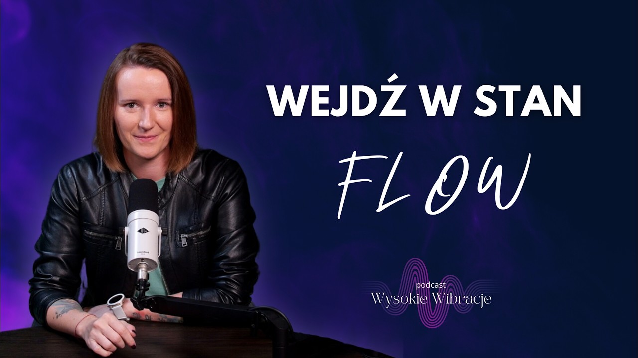 Jak Tworzyć FLOW? [15 praktyk]. Twórz z Lekkością i Bez Wysiłku | WYSOKIE WIBRACJE #224