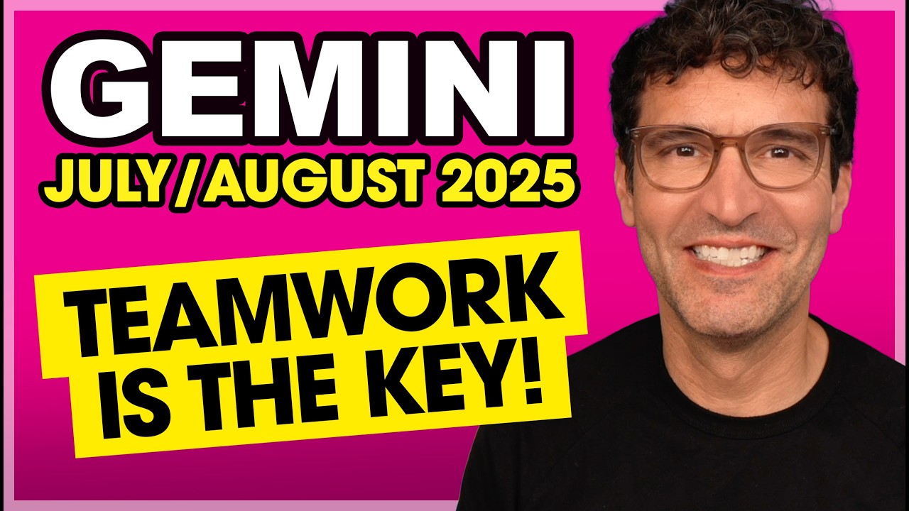 Gemini: Teamwork is the Key! &bull; July & August 2025