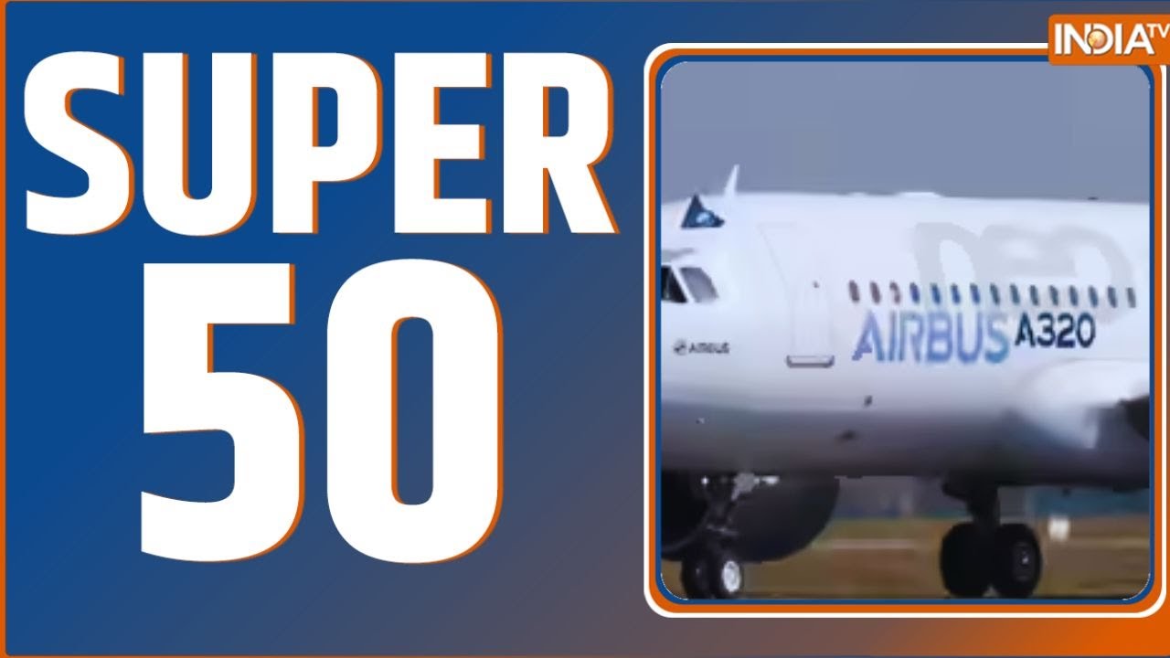 Super 50 News: Airbus Radiation | Humayun Kabir On Babri masjid | AIMIM Majid Hussain | Top News