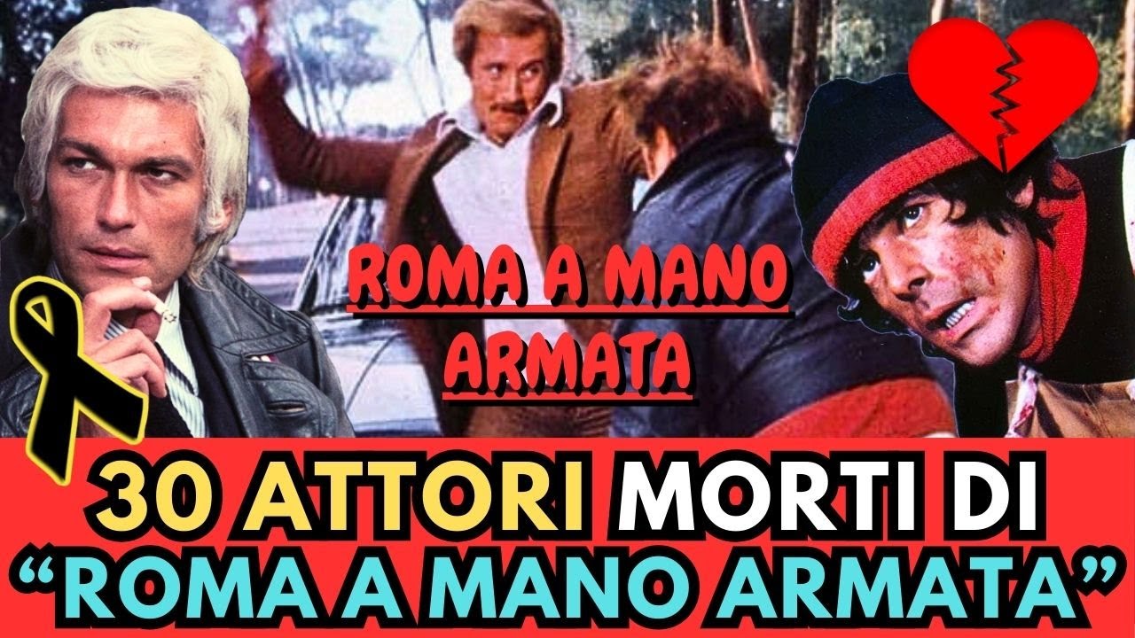30 attori MORTI di "ROMA A MANO ARMATA" (poliziesco)