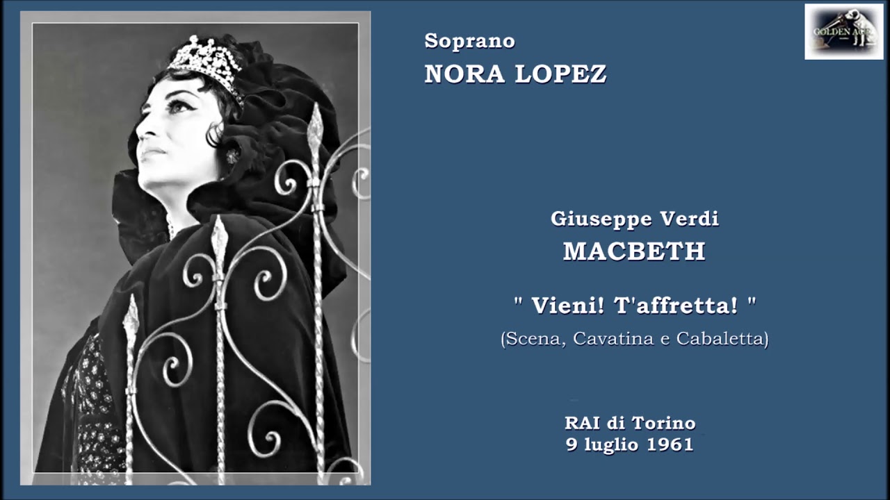 Soprano NORA LOPEZ  - Macbeth  “Vieni! T’affretta!”  (Scena, Cavatina e Cabaletta) . 1961