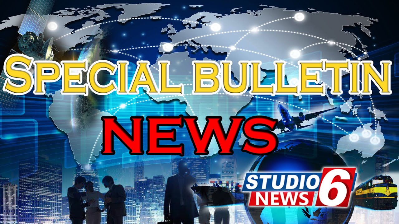 News Special Bulletin News || Studio 6 News
