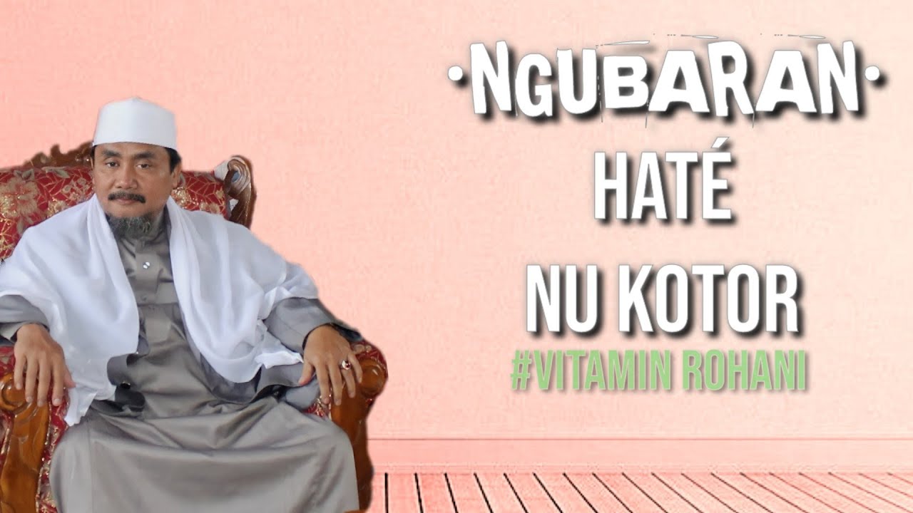 Ubar Haté Kotor | K.H.Moch Syarif Hidayatulloh | Hikam Juz 2 Hal(91) 06-12-2024