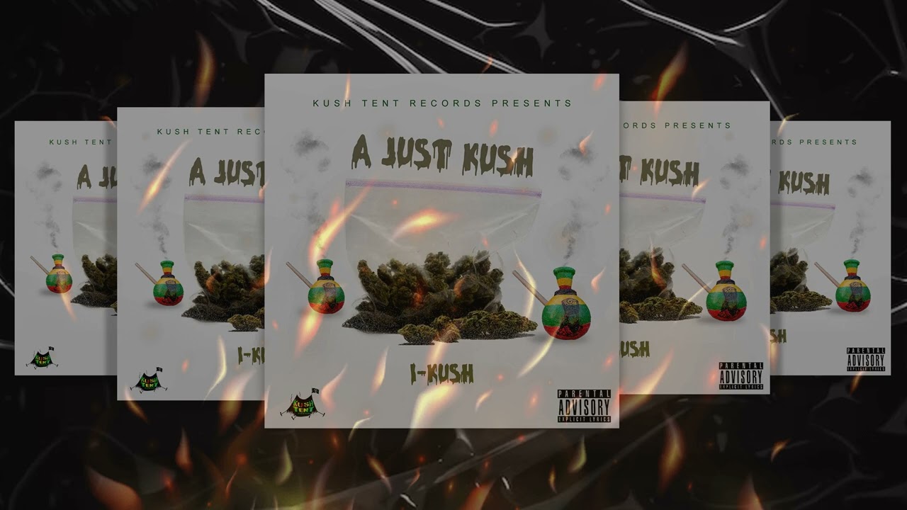 A JUST KUSH by I-Kush