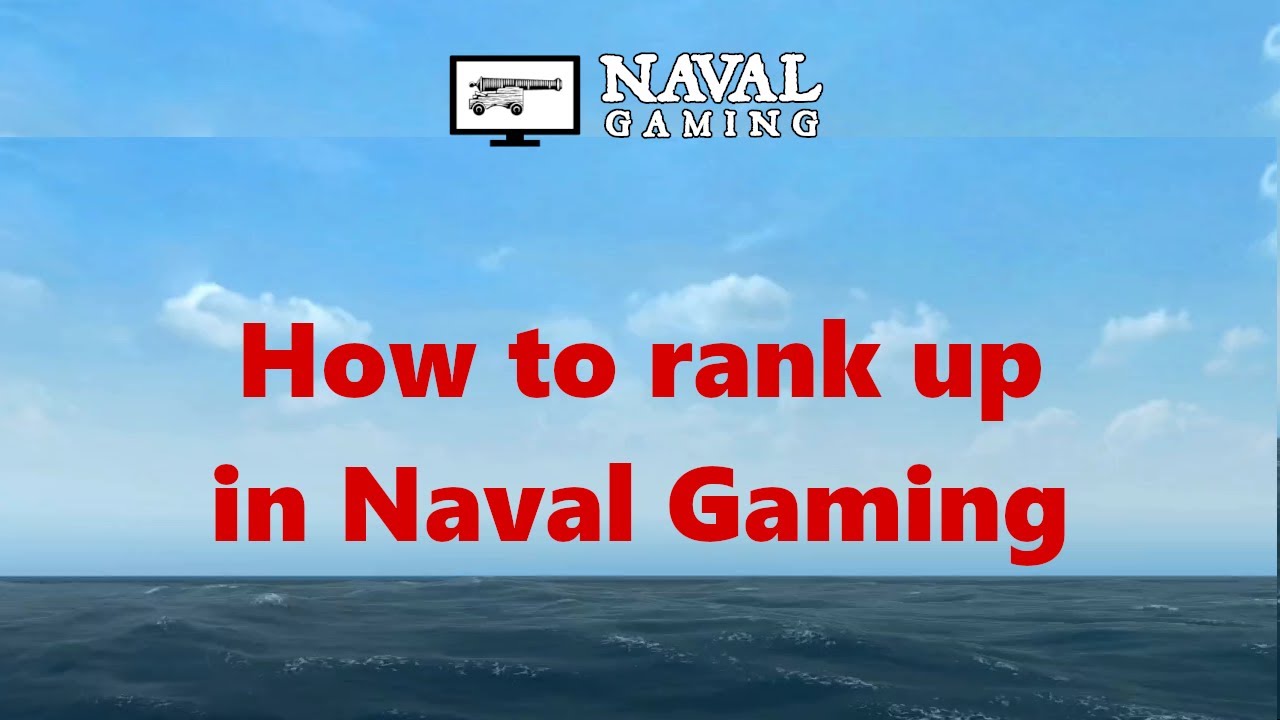 How to rank up in Naval Gaming