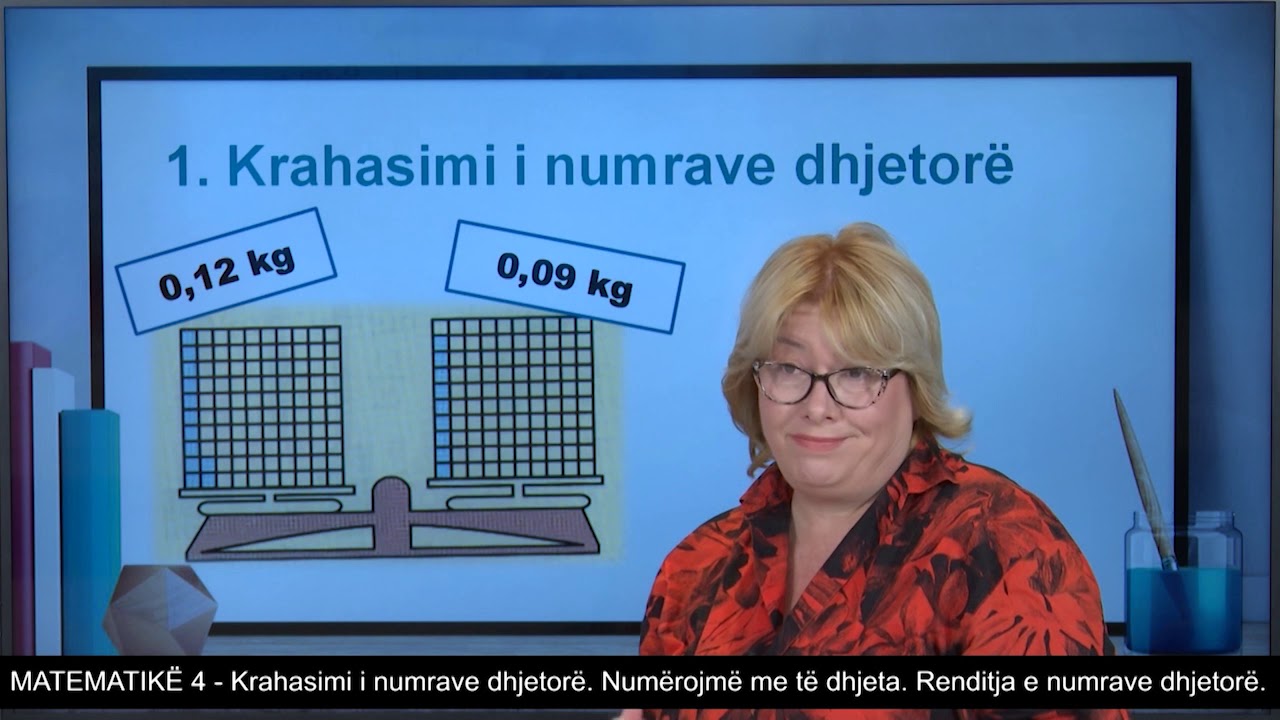 Matematikë 4 - Krahasimi i numrave dhjetorë. Numërojmë me të dhjeta. Renditja e numrave dhjetorë.