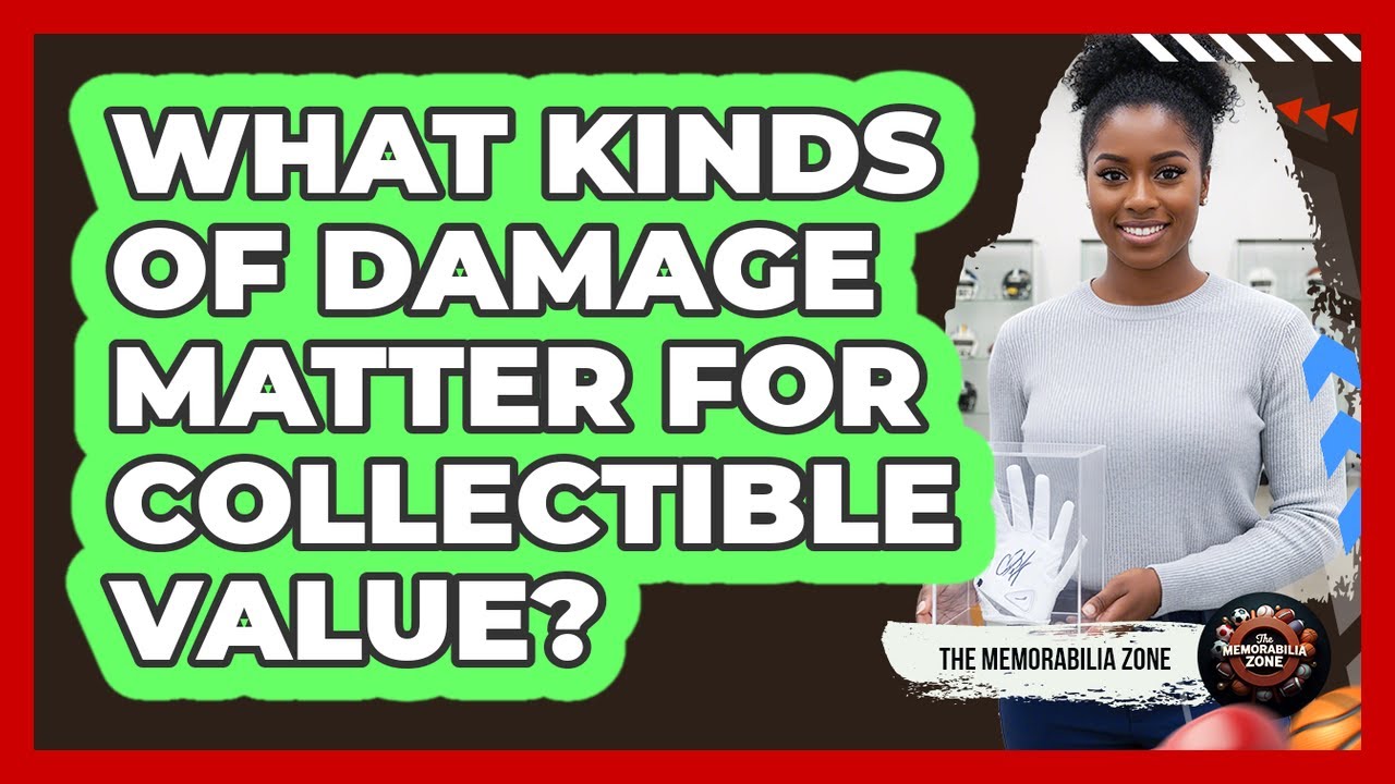 What Kinds Of Damage Matter For Collectible Value?