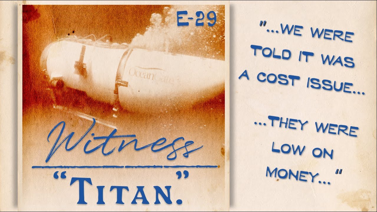 The TITAN Implosion Report - Part One | WITNESS TITANIC PODCAST