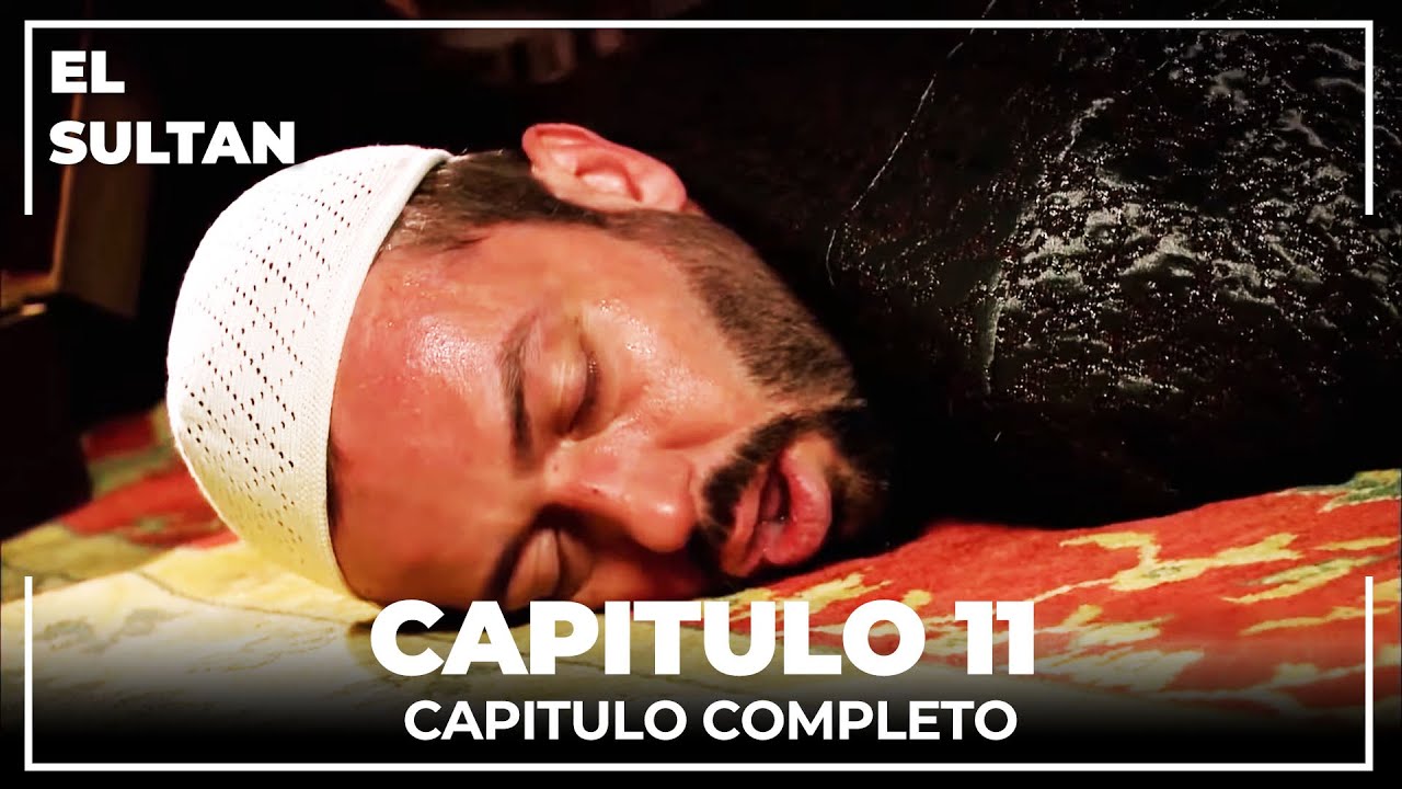 El Sult&aacute;n | Capitulo 11 Completo