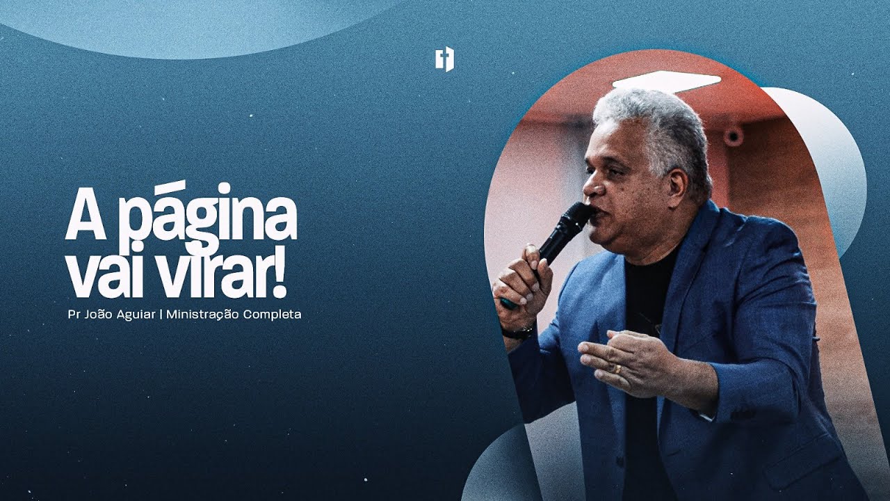 A p&aacute;gina vai virar! | Pr Jo&atilde;o Aguiar | Ministra&ccedil;&atilde;o Completa