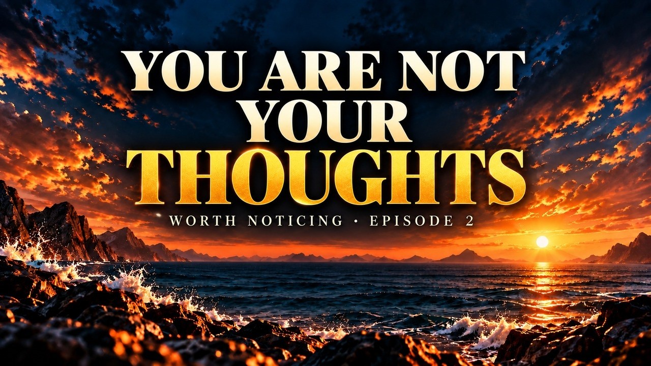 You Are Not Your Thoughts | Guided Meditation | Worth Noticing Ep. 2