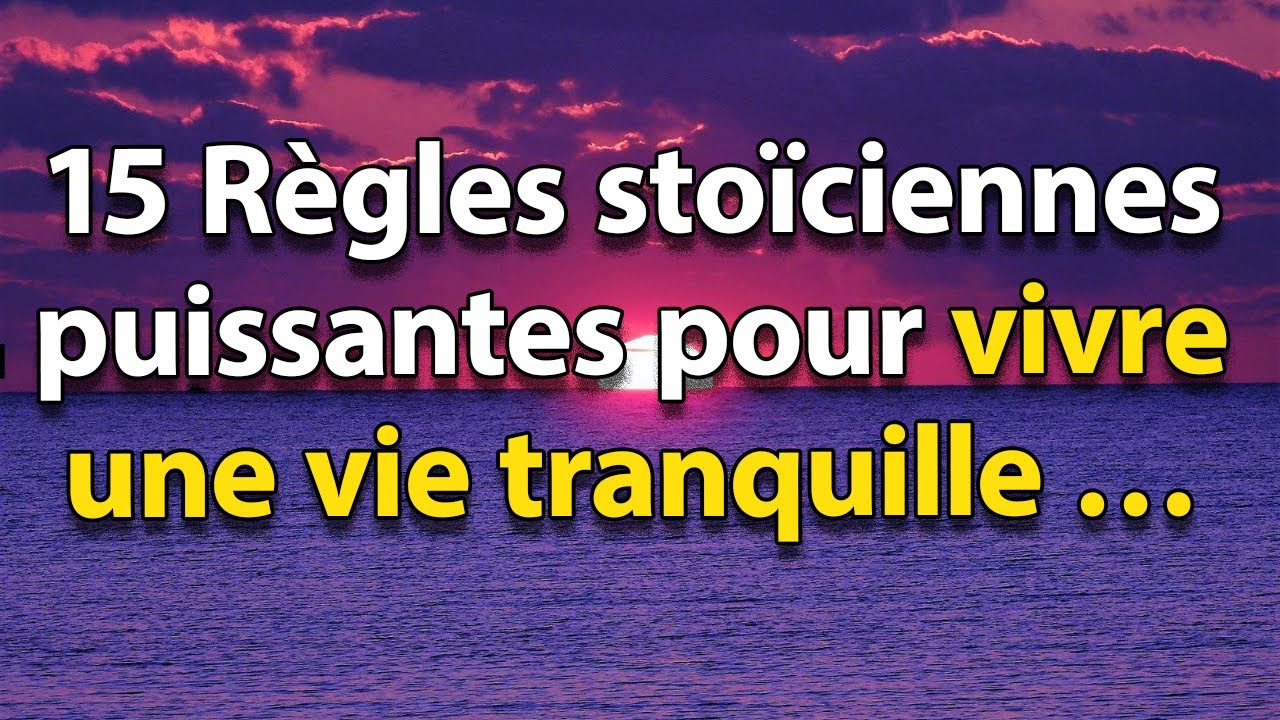 15 Règles Stoïciennes Puissantes Pour Vivre Une Vie Tranquille | STOÏCISME