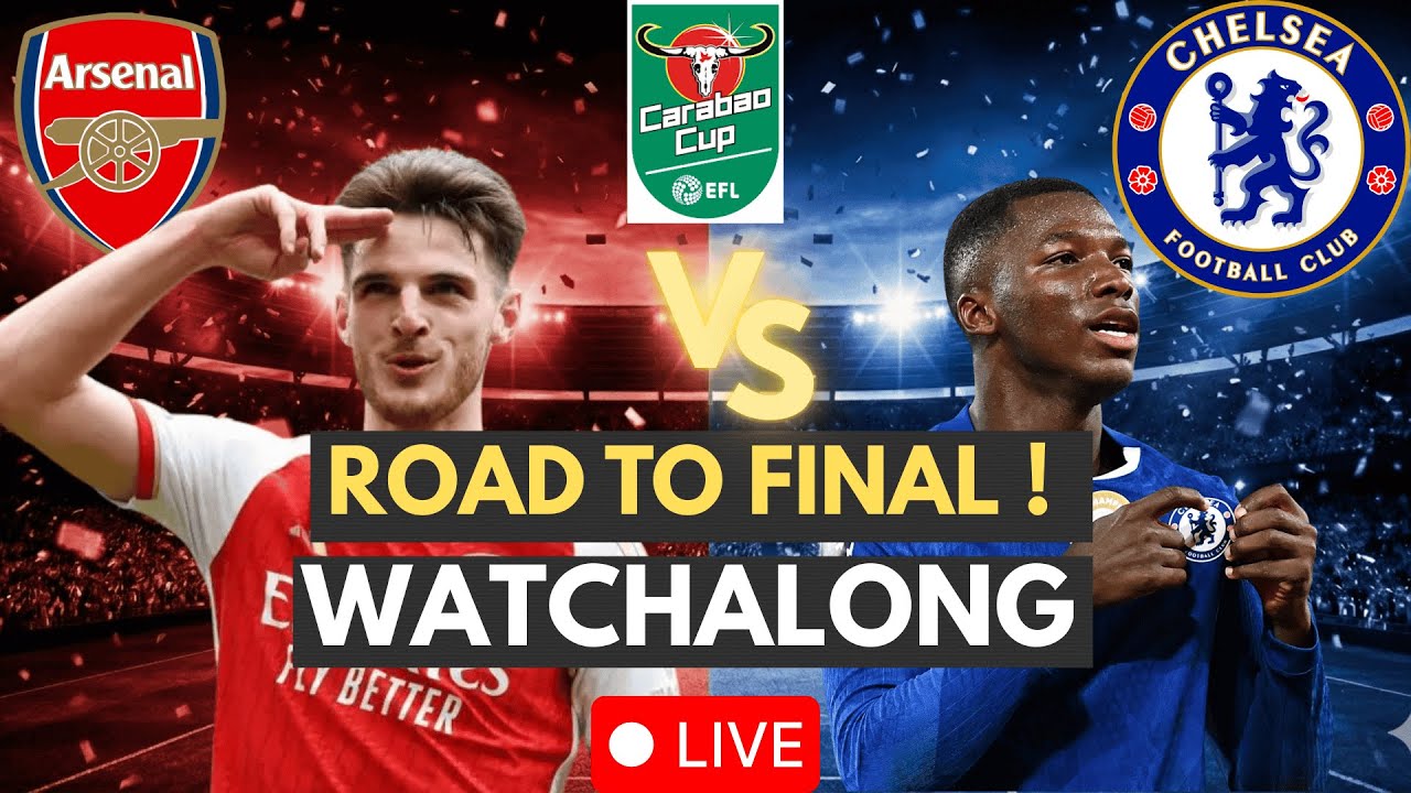 WIN OR GO HOME 🔴 Arsenal vs Chelsea LIVE | League Cup Semi-Final 2nd Leg Watchalong