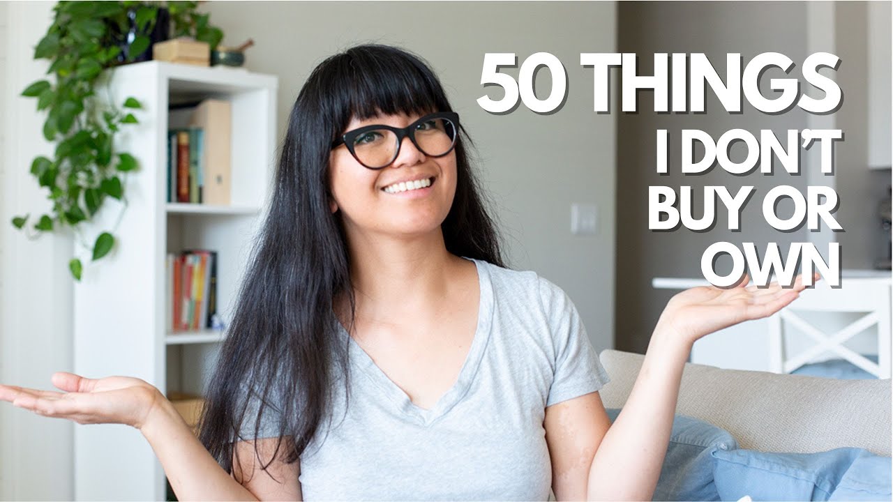 50 Things I Don't Own Or Buy To Save Money & Declutter | MINIMALISM