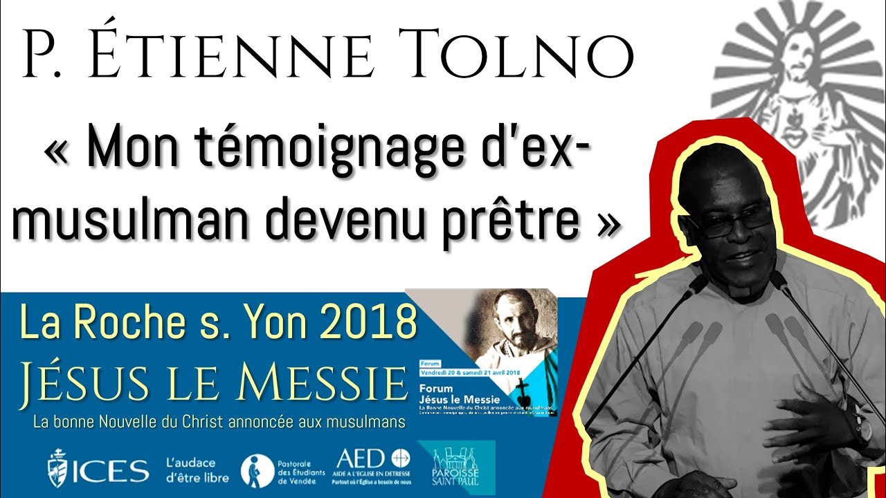 P. Etienne Tolno  - « Mon témoignage d'ex-musulman devenu prêtre » - Forum Jésus le Messie 2018
