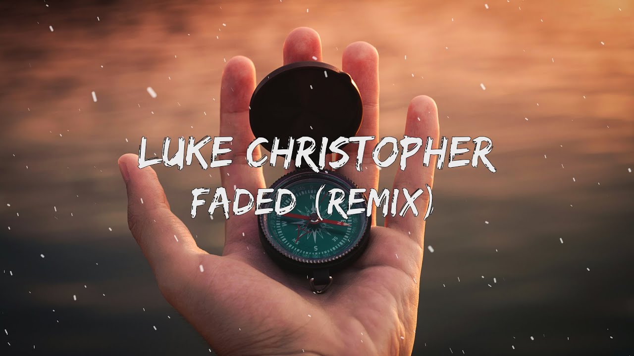 Luke Christopher - Faded (Remix) (Lyrics)