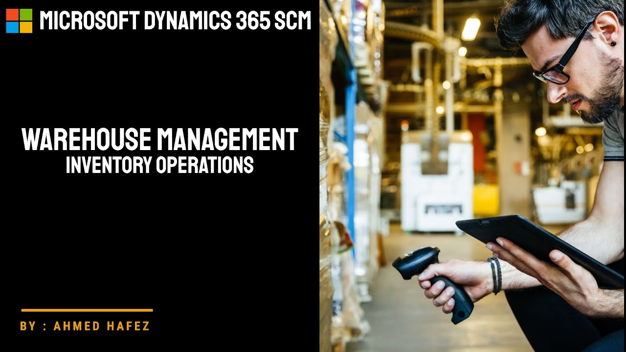 08 - Microsoft Dynamics 365 SCM - Warehouse management - Inventory operations