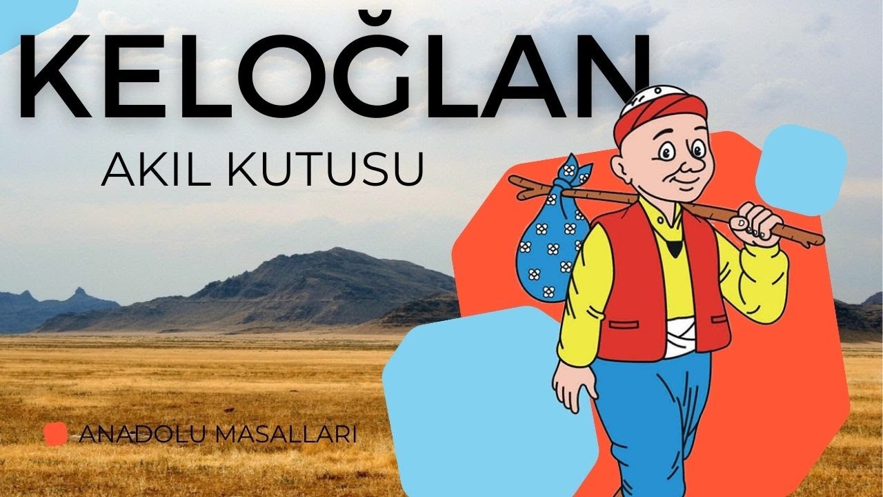 KELOĞLAN MASALI- AKIL KUTUSU- BÜYÜKLERE MASALLAR